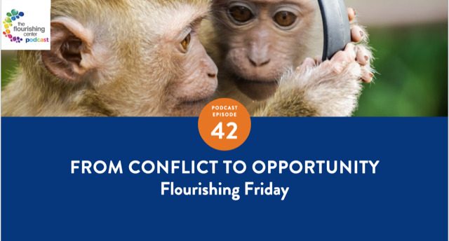 Ep 42: From Conflict to Opportunity on The Flourishing Center Podcast with Emiliya Zhivotovskaya