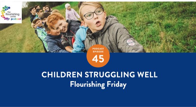 Ep 43: Children Struggling Well on The Flourishing Center Podcast with Emiliya Zhivotovskaya