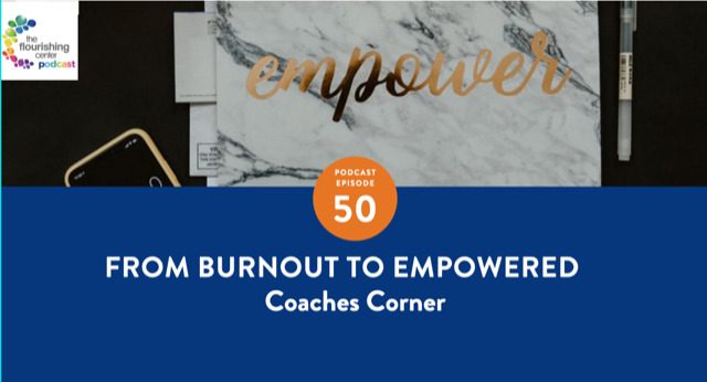 Ep 50: From Burnout to Empowered on The Flourishing Center Podcast with Emiliya Zhivotovskaya