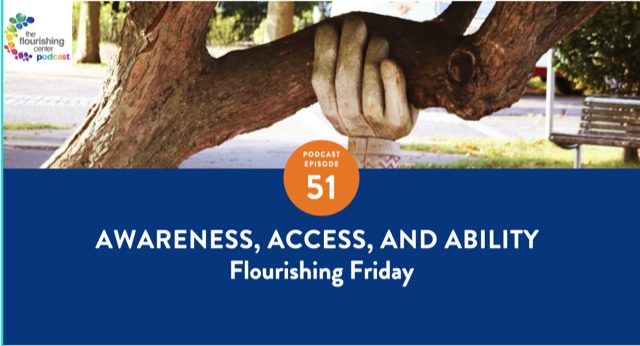 Ep 51: Awareness, Access and Ability on The Flourishing Center Podcast with Emiliya Zhivotovskaya