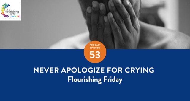 Ep53: Never Apologize for Crying on The Flourishing Center Podcast with Emiliya Zhivotovskaya