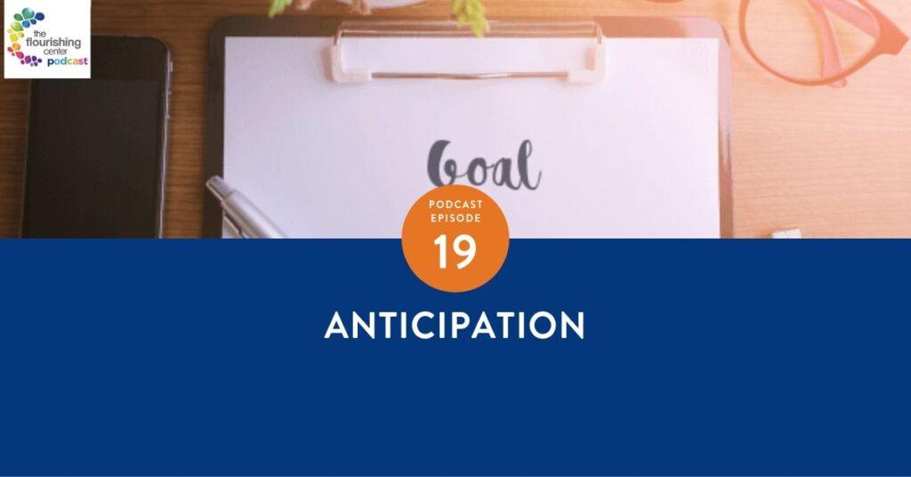 The Flourishing Center Podcast with Emiliyia Zhivotovskaya – Episode 19: "Anticipation " Life Hacks, Science and How People Put Positive Psychology into Practice