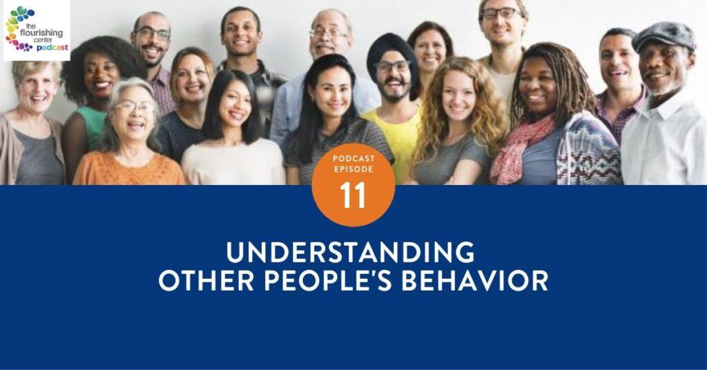 The Flourishing Center Podcast with Emiliyia Zhivotovskaya – Episode 11: "Understanding Other People's Behavior " Life Hacks, Science and How People Put Positive Psychology into Practice