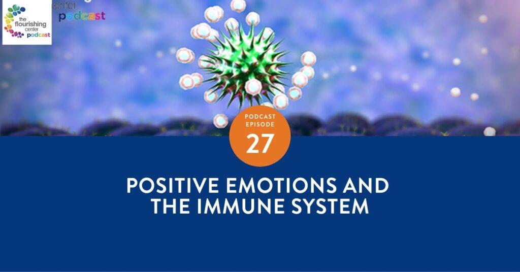 The Flourishing Center Podcast with Emiliyia Zhivotovskaya – Episode 27: "Positive Emotions and the Immune System " Life Hacks, Science and How People Put Positive Psychology into Practice