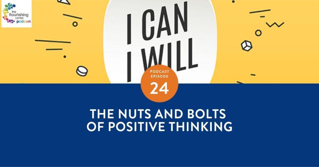 The Flourishing Center Podcast with Emiliyia Zhivotovskaya – Episode 24: "The Nuts and Bolts of Positive Thinking " Life Hacks, Science and How People Put Positive Psychology into Practice