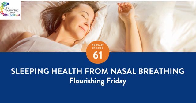 Ep 61: Sleeping Health From Nasal Breathing with Emiliya Zhivotovskaya on The Flourishing Center Podcast